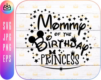 Mommy Birthday Princess, Mickeyy Mouse SVG,  Family Trip SVG, Customize Gift Svg, Vinyl Cut File, Svg, Jpg, Png