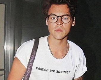 Women are smarter Harry Inspired| Feminist Slogan T-Shirt