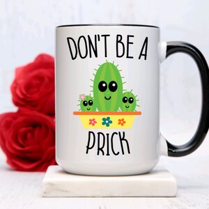 Don&#39;t be a Prick Mug, Sassy mug, Funny mug, Birthday mug, Gift mug