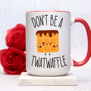 Don&#39;t be a Twatwaffle Mug: Sassy 15oz Coffee Mug
