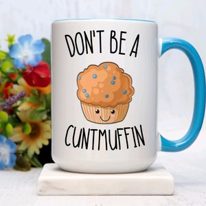 Don&#39;t be a Cuntmuffin Mug: Sassy 15oz Coffee Mug