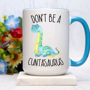 Cuntasarus Dinosaur Mug: Sassy Coffee Cup, Funny Gift