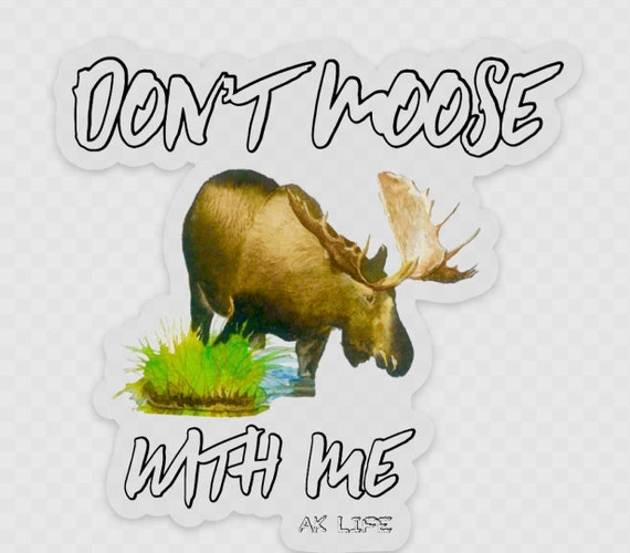 Dont moose with me sticker | Etsy