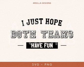 SVG/PNG divertido de deportes para camiseta de día de partido: ¡Espero que ambos equipos se diviertan! (Descarga digital)