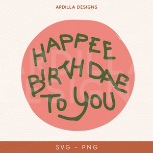 May include: A digital graphic featuring the phrase "Happee Birthdae To You" in green, handwritten lettering, within a coral circle. The design also includes "SVG - PNG" at the bottom, suitable for digital use.