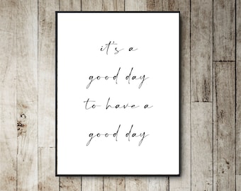 Positive saying print download, its a good day to have a good day, inspirational printable , Motivate quote Print, Positive quote