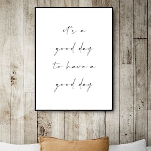 Positive saying print download, its a good day to have a good day, inspirational printable , Motivate quote Print, Positive quote