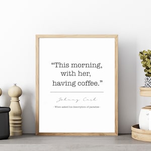 Printable Johnny Cash quote- this morning with her having coffee Jpeg,  wall art, quote  Download Wall Art, Minimalist Wall Décor, Printable