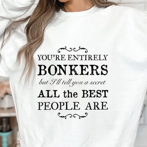 SVG / PNG Alice in wonderland quote, entirely bonkers the best people are, Digital Design Download for sublimation transparent background,
