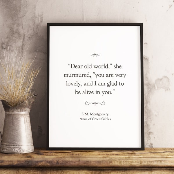 Anne of Green Gables print- dear old world, book quote print, Printable wall art,  Download Wall Art, Minimalist Wall Décor, Printable