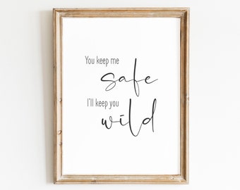Printable wall art - Couples  quote- You keep me safe…you wild- Print Wall Art, marriage  quote Wall Décor,  Minimalist print