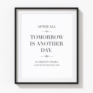 Op de afbeelding: Zwart-witte printbare quote met de tekst "Uiteindelijk is morgen een nieuwe dag." toegeschreven aan Scarlett O'Hara uit Gone With The Wind, 1939.