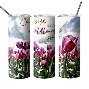 Seamless tumbler design, pink flowers tumbler, bible sublimation , Luke 12 27 tumbler, wildflowers grow,  20oz Skinny straight Tumbler Wrap