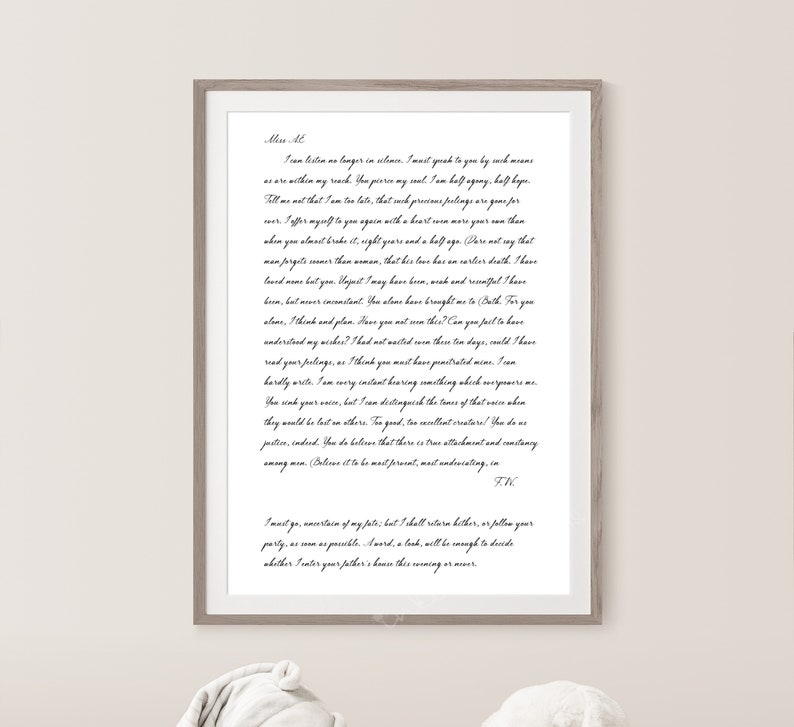 Puede incluir: Una carta de estilo vintage escrita en letra cursiva sobre un fondo blanco. La carta est&aacute; enmarcada en un marco marr&oacute;n claro. La carta dice: "No puedo seguir en silencio. Debo hablarte por todos los medios que est&eacute;n a mi alcance. Atraviesas mi alma. Estoy a mitad de agon&iacute;a, a mitad de esperanza. No me digas que llego tarde, que esas ofrendas tan preciosas son un juego para ti. Me ofrezco a ti de nuevo con un coraz&oacute;n dos veces m&aacute;s tuyo que cuando casi lo rompiste, hace ocho a&ntilde;os y medio. (No te atrevas a decir que el hombre olvida m&aacute;s r&aacute;pido que la mujer, que su amor tiene una muerte m&aacute;s temprana. No he amado a nadie m&aacute;s que a ti. Injusto he sido quiz&aacute;s, arrogante y resentido he sido, pero nunca inconstante. La soledad me ha llevado a (Ambos. Por ti solo pienso y planeo. &iquest;No lo has ganado? &iquest;Puedes no entender mis deseos? Si no hubiera esperado estos diez d&iacute;as, &iquest;habr&iacute;a podido leer tus sentimientos, como creo que t&uacute; esperas haber penetrado los m&iacute;os? Apenas puedo escribir. Estoy muy ansioso por llevar algo que me d&eacute; poder. Bajas la voz, pero puedo distinguir los tonos de esa voz cuando se perder&iacute;an para los dem&aacute;s. &iexcl;Demasiado bueno, demasiado excelentes creadores! Lo haces por pasi&oacute;n, de hecho. Crees que hay verdadero apego y constancia entre los hombres. (Cree que es lo m&aacute;s ferviente, lo m&aacute;s inquebrantable, en FN Debo irme, inseguro de mi destino: pero volver&eacute; aqu&iacute;, o seguir&eacute; a tu grupo, tan pronto como sea posible. Una palabra, una mirada, ser&aacute; suficiente para decidir si entro en la casa de tu padre esta noche o nunca."
