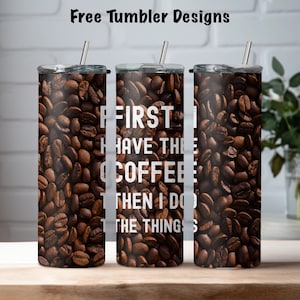May include: Three stainless steel tumblers with a coffee bean pattern and the text "First I have the coffee then I do the things".