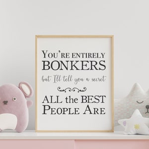 Entirely Bonkers-Printable, Alice in wonderland, Jpeg, Printable wall art, Instant Download Wall Art, Minimalist Wall Décor, Printable Quote