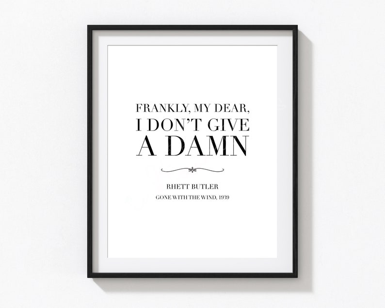 Op de afbeelding: Zwart-witte printbare quote-kunst met de tekst "Eerlijk gezegd, mijn schat, het kan me niet schelen." met de toeschrijving "Rhett Butler, Gone With The Wind, 1939".