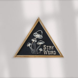 CARVED Wall hanging "Stay Weird" Mushrooms- Triangle Wood Wall Decor, Eclectic Wall Hanging, Boho Art
