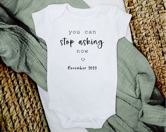 You Can Stop Asking Now Baby Onesie, Baby Gift Customized Baby Announcement, Pregnancy Reveal Party, Custom Date Funny Baby Onesie