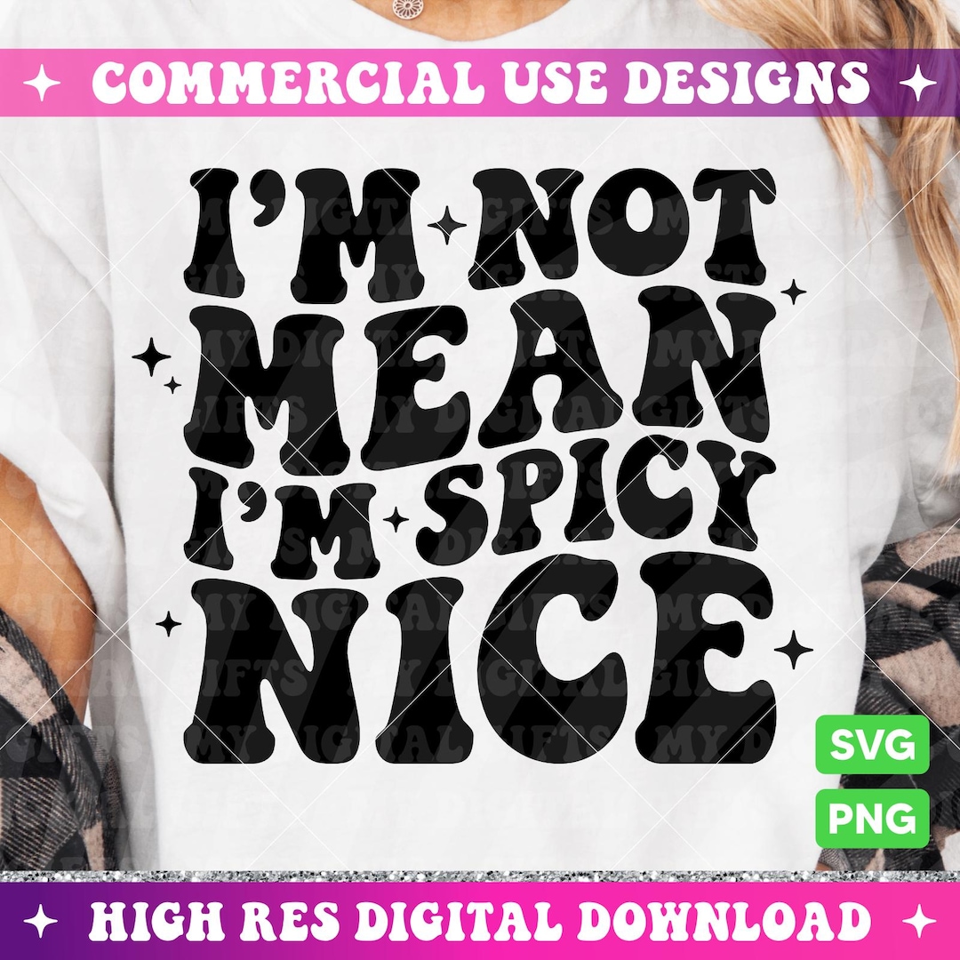 M Not Mean 'm Spcy Nce Svg, Funny Quote Svg, Funny Adult Svg, Sarcasm Png, Snarky Svg