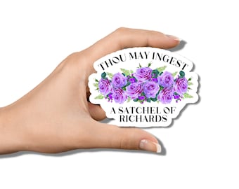 Thou may ingest a satchel of Richard’s die cut vinyl sticker, laptop stickers, funny stickers, best friend gift, sarcastic gift, funny gift