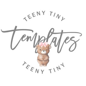May include: A logo for a company called "Teeny Tiny Templates" featuring a brown bear with a pink bow on its head. The text is in gray and the bear is in the center of the logo.