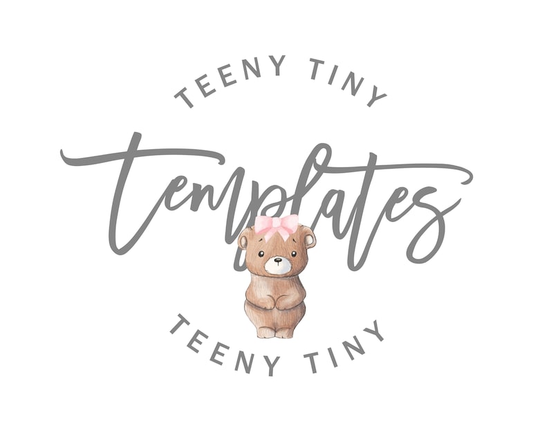 May include: A logo for a company called "Teeny Tiny Templates" featuring a brown bear with a pink bow on its head. The text is in gray and the bear is in the center of the logo.