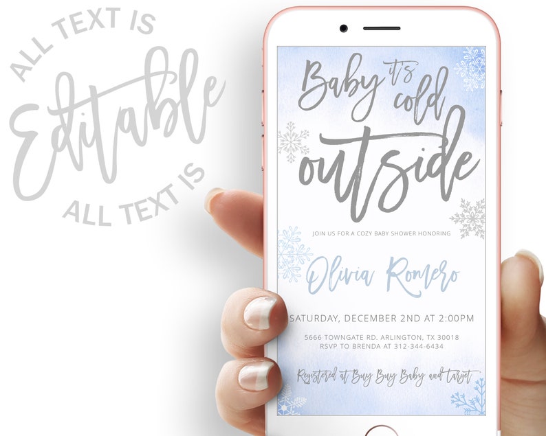May include: A blue and white watercolor baby shower invitation with snowflakes and the text "Baby it's cold outside". The invitation is for Olivia Romero and includes the date, time, and location of the shower. It also says "Registered at Buy Buy Baby and Target".