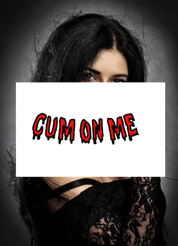 2 Erotic Temporary Tattoos CUM ON ME Hot Adult Kinky Sex - Etsy