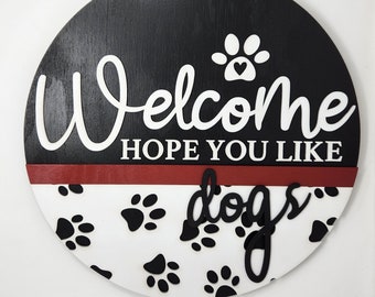 Welcome Hope You Like Dogs Front Door Sign
