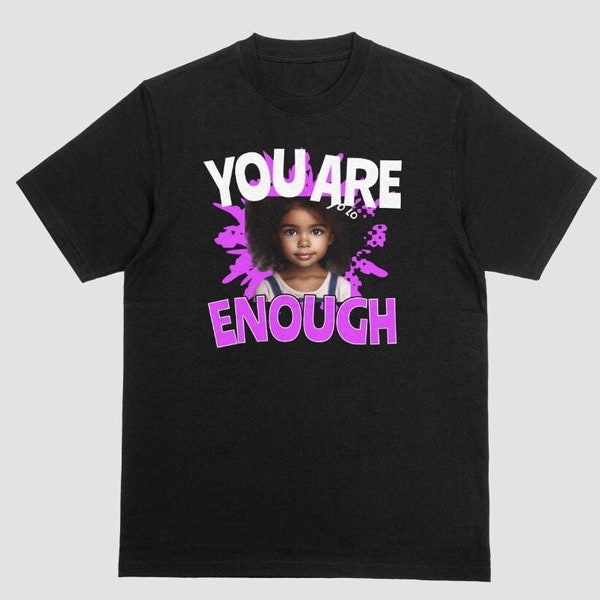 Custom photo T-shirts, "You are Enough", T-shirts for youth and toddlers, fun t-shirts, children's custom Tees