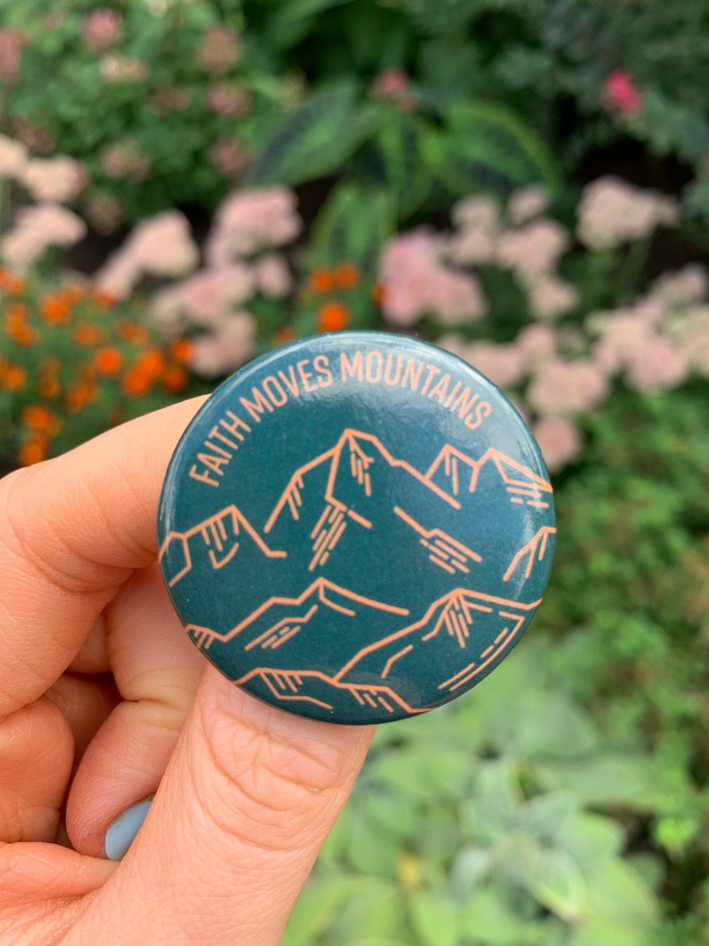 Faith Moves Mountains Round Button Pin Mountain Illustration Decor Pins 1.5 Round Pinback buttons image 1