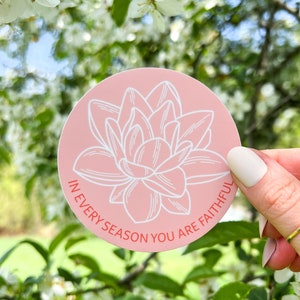 In Every Season You Are Faithful Sticker Water Lily 3&quot; Round Christian Bible Faith Quote Bloom Floral Flower Plant Vinyl Sticker Decor Gift