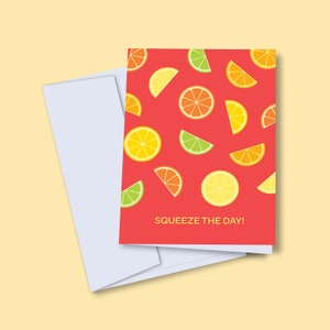 Squeeze the Day Greeting Card | Puns Fruits Oranges Limes Lemons Sieze the Day Pun Blank Card Any Occasion Encouragement Cute Greetings Gift