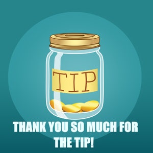 Pode incluir: Um frasco de vidro com tampa dourada e um rótulo amarelo que diz "TIP". O frasco está cheio de moedas de ouro. O texto "THANK YOU SO MUCH FOR THE TIP!" está escrito abaixo do frasco.