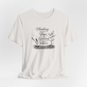 Planting Seeds Hope Growing Futures Graphic Tee, Gardening Illustration Shirt image 6