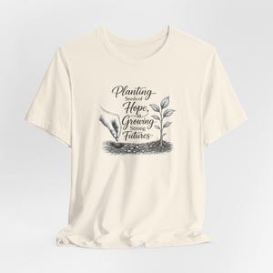 Planting Seeds Hope Growing Futures Graphic Tee, Gardening Illustration Shirt image 5