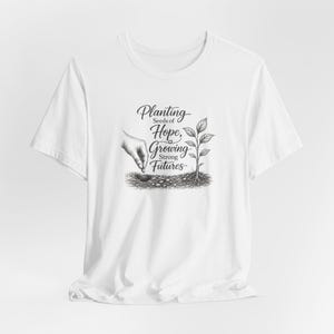Planting Seeds Hope Growing Futures Graphic Tee, Gardening Illustration Shirt image 2