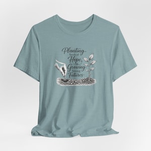Planting Seeds Hope Growing Futures Graphic Tee, Gardening Illustration Shirt image 11