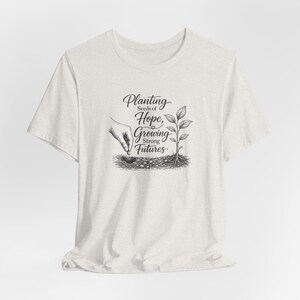 Planting Seeds Hope Growing Futures Graphic Tee, Gardening Illustration Shirt image 4