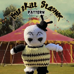 May include: A handmade clown figure with a black hat, black eyes, and a yellow and black striped torso. The text "Buzzkill Slasher Pattern" is above the figure. A circus tent and green field form the background.