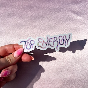 Top Energy sticker - Empowering stickers - Feminist sticker - Sassy sticker - vinyl sticker - gay - queer - pride