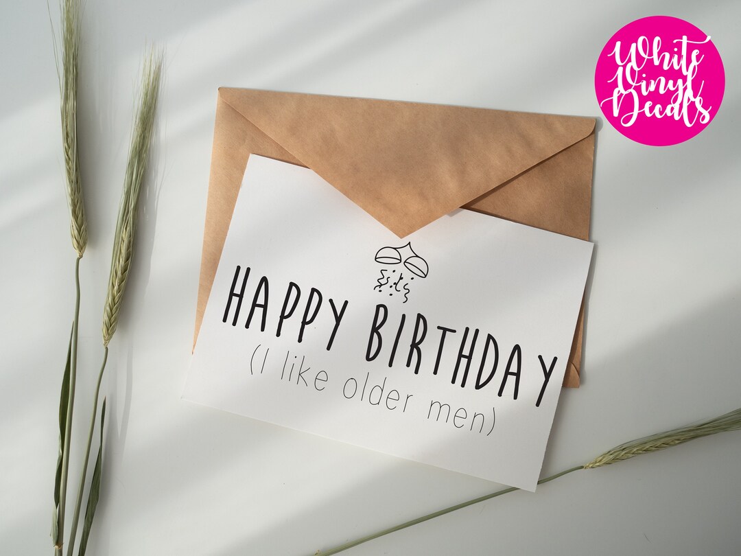 Happy Birthday I Like Older Men Funny Rae Dunn Inspired - Etsy