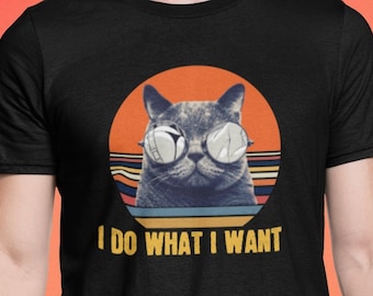 Cat Says I Do What I Want T-Shirt - Feline Fan Gift