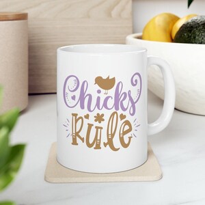 Chicks Rule Mug, Funny Girls Rule Mug, Chicks Rule 11 oz Mug, Chicks Rule the World Mug, Cute Chicks Mug, Chicks Rule Gift 11 oz Mug