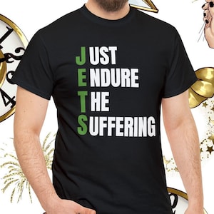 Jets Fans Shirt, Fußball-Fanatiker, sarkastischer Fußball, ertrage einfach das Leiden, grüne Jets Regel Fußball, Herren, Damen Geschenk Jets Hemd