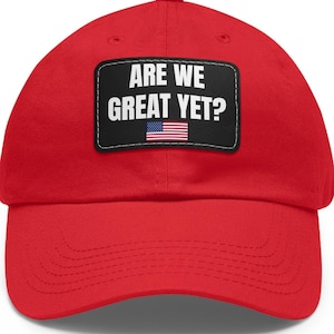 Are We Great Yet Hat, Inaugural Prez Hat,Printed Leather Patch