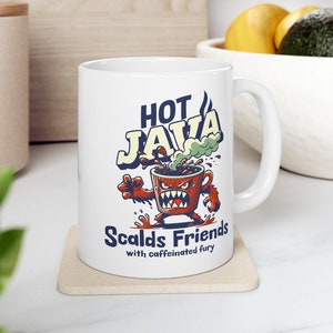 Funny Hot Java Mugs, Scalds Friends, 11 oz and 15 oz Hot Caffeinated Fury Mugs, Guest, Friends Mug, Gift Ceramic Coffee, Cocoa, Tea Mugs
