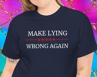 Make Lying Wrong Again T-Shirt: Funny USA Election Gift