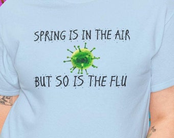 Funny Flu Season T-Shirt: Springtime Virus Humor